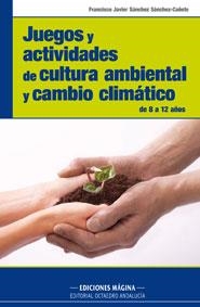 JUEGOS Y ACTIVIDADES DE CULTURA AMBIENTAL Y CAMBIO CLIMATICO | 9788495345448 | SANCHEZ SANCHEZ- CAÑETE, FRANCISCO JAVIER