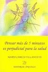 PENSAR MAS DE CINCO MINUTOS ES PERJUDICIAL PARA LA SALUD | 9788496176072 | CABEZA VILLANUEVA, MARTA