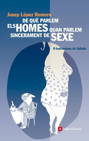 DE QUE PARLEM ELS HOMES QUAN PARLEM DE SEXE | 9788496970359 | LOPEZ ROMERO, JOSEP