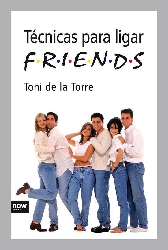 TECNICAS PARA LIGAR FRIENDS | 9788492406302 | TORRE, TONI DE LA