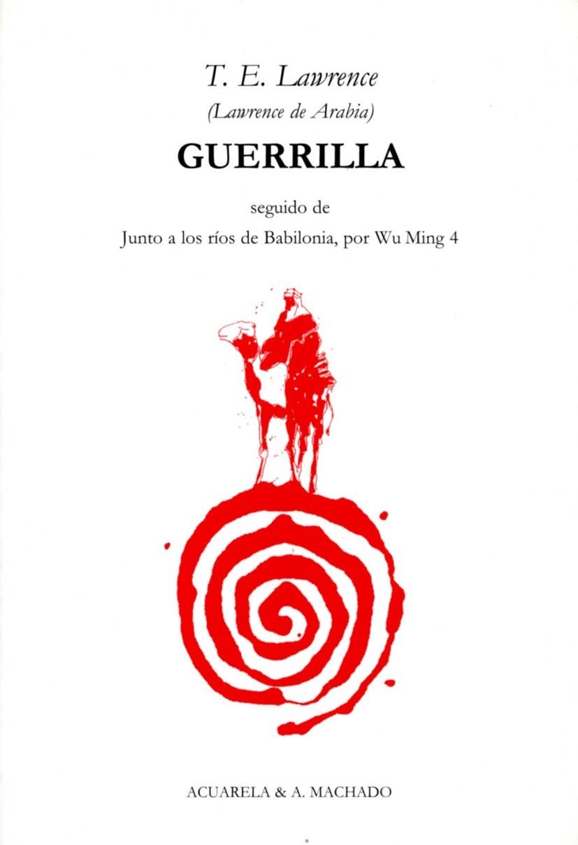 GUERRILA SEGUIDO DE JUNTOS A LOS RIOS DE BABILONIA | 9788477741954 | LAWRENCE, T.E. - WU MING 4