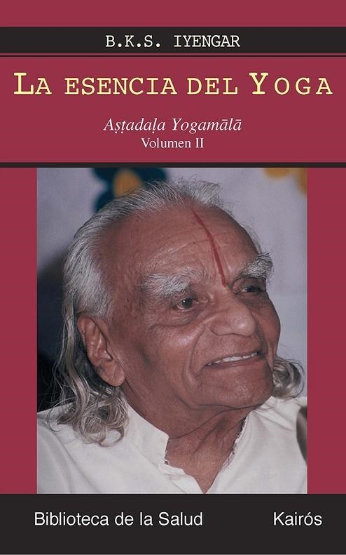 ESENCIA DEL YOGA, LA VOL II | 9788472456631 | IYENGAR, B.K.S.