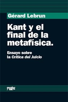 KANT Y EL FINAL DE LA METAFISICA | 9788493611118 | LEBRUN, GERARD