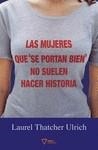 MUJERES QUE SE PORTAN BIEN NO SUELEN HACER HISTORIA | 9788493592691 | THATCHER, LAUREL