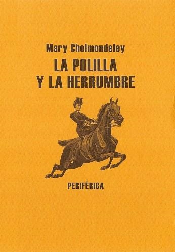 POLILLA Y LA HERRUMBRE, LA | 9788493623210 | CHOLMONDELEY, MARY