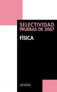 SELECTIVIDAD 2007 FISICA. PRUEBAS 2007 | 9788466774628 | GARCIA ALVAREZ, MARIA LUZ