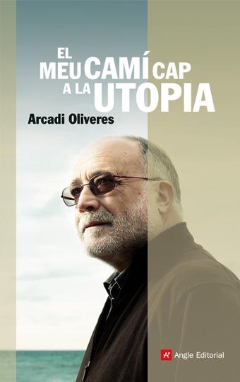 MEU CAMI CAP A LA UTOPIA, EL | 9788496970403 | OLIVERES, ARCADI