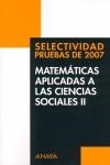 SELECTIVIDAD 2007 MATEMATICAS APLICADAS CCSS II | 9788466774642 | BUSTO CABALLERO, ANA ISABEL/MARTÍNEZ BUSTO, ELENA