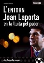 ENTORN JOAN LAPORTA EN LA LLUITA PEL PODER, L' | 9788497913553 | SANTOS, ALEX