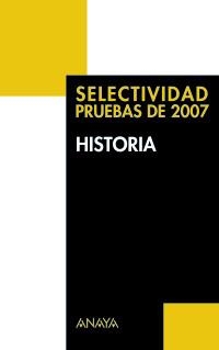 SELECTIVIDAD 2007 HISTORIA. PRUEBAS | 9788466774574 | FERNANDEZ CUADRADO, MANUEL