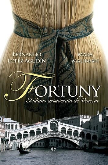 FORTUNY. EL ARISTOCRATA DE VENECIA | 9788499703251 | MALIBRAN, NARA : LOPEZ, FERNANDO