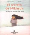 SECRETO DE MIKISSUK, EL UN VIAJE AL PAIS DE LOS INUIT | 9788484525110 | LAFONTA, ISABELLE