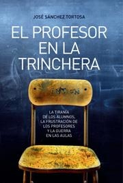 PROFESOR EN LA TRINCHERA, EL | 9788497347181 | SANCHEZ TORTOSA, JOSE