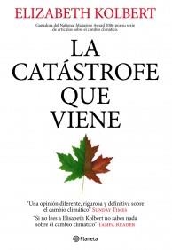 CATASTROFE QUE VIENE, LA | 9788408078937 | KOLBERT, ELIZABETH