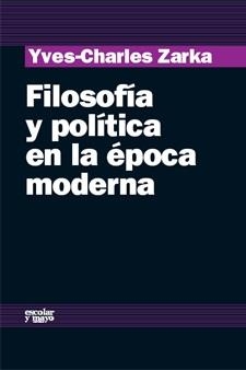 FILOSOFIA Y POLITICA EN LA EPOCA MODERNA | 9788493611125 | ZARKA, YVES CHARLES