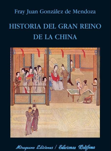 HISTORIA DEL GRAN REINO DE LA CHINA | 9788478133239 | FRAY JUAN GONZÁLEZ DE MENDOZA