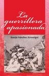 GUERRILLERA APASIONADA, LA | 9788492461028 | SANCHEZ ARRESEIGOR, JUANJO