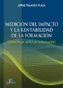 MEDICION DEL IMPACTO Y LA RENTABILIDAD DE LA FORMACION | 9788479788575 | PALACIOS PLAZA, JORGE