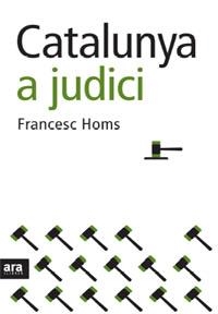 CATALUNYA A JUDICI | 9788492406616 | HOMS, FRANCESC