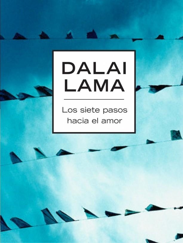 SIETE PASOS HACIA EL AMOR, LOS | 9788425341793 | DALAI LAMA