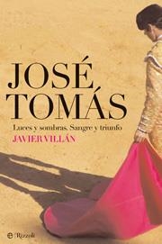 JOSE TOMAS.LUCES Y SOMBRAS.SANGRE Y TRIUNFO | 9788497347358 | VILLAN, JAVIER