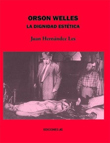 ORSON WELLES, LA DIGNIDAD ESTETICA | 9788489564558 | HERNANDEZ LES, JUAN