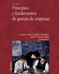 PRINCIPIOS Y FUNDAMENTOS DE GESTION DE EMPRESAS | 9788436821871 | GONZALEZ DOMINGUEZ, FRANCISCO JOSE