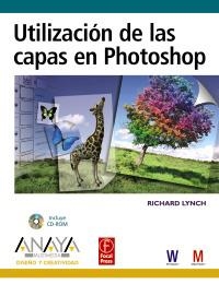 UTILIZACIÓN DE LAS CAPAS EN PHOTOSHOP | 9788441523814 | LYNCH, RICHARD