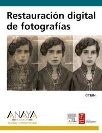 RESTAURACIÓN DIGITAL DE FOTOGRAFÍAS | 9788441523579 | CTEIN