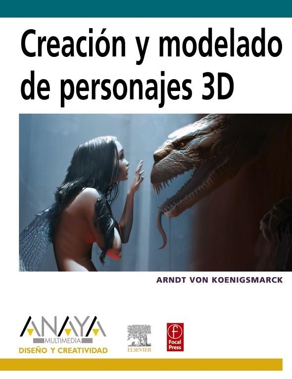 CREACIÓN Y MODELADO DE PERSONAJES 3D | 9788441523838 | VON KOENIGSMARCK, ARNDT