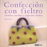 CONFECCION CON FIELTRO : TECNICAS SENCILLAS Y ORIGINALES DIS | 9788475565064 | HARRIS, GILLIAM