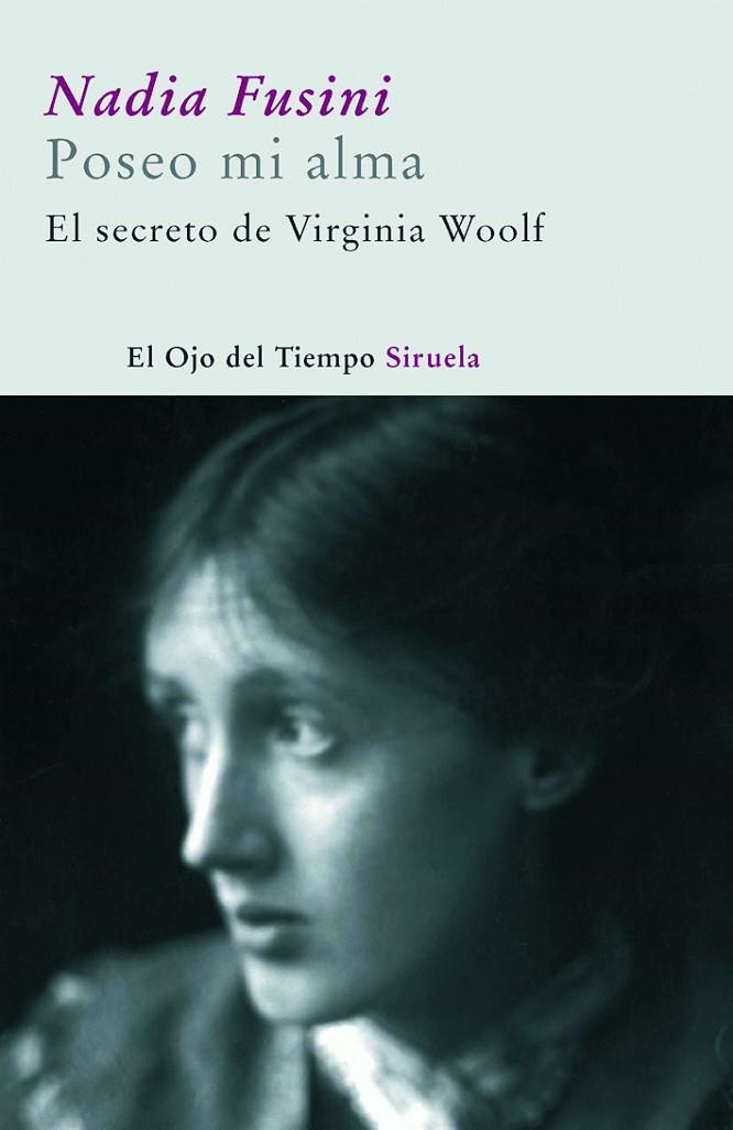 POSEO MI ALMA, EL SECRETO DE VIRGINIA WOOLF | 9788498411836 | FUSINI, NADIA