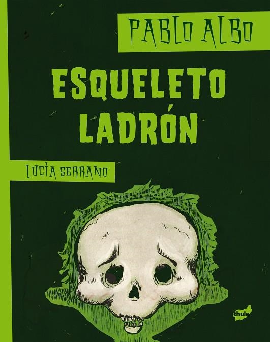 ESQUELETO LADRON | 9788415357162 | ALBO, PABLO/SERRANO, LUCIA