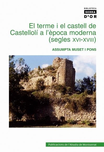 TERME I EL CASTELL DE CASTELLOLI A L'EPOCA MODERNA, EL | 9788484156048 | MUSET I PONS, ASSUMPTA