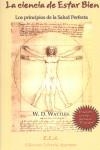 CIENCIA DE ESTAR BIEN : LOS PRINCIPIOS DE LA SALUD PERFECTA, | 9788485895533 | WATTLES, WALLACE DELOIS