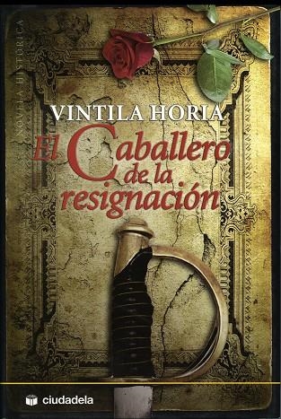 CABALLERO DE LA RESIGNACION, EL | 9788496836297 | HORIA, VINTILA