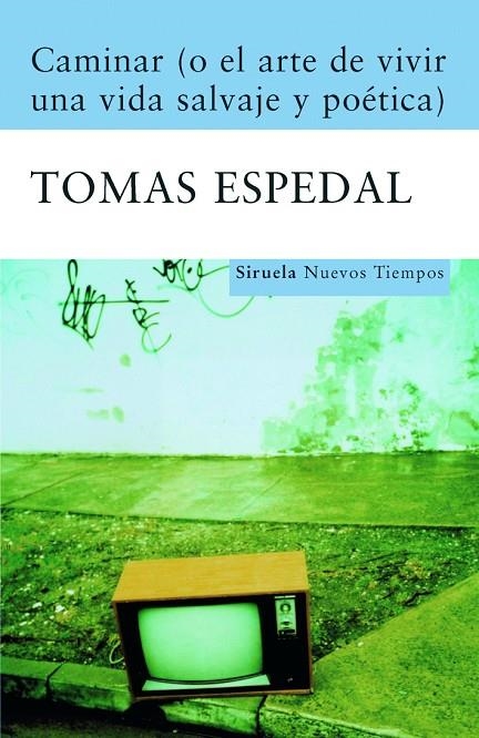 CAMINAR O EL ARTE DE VIVIR UNA VIDA SALVAJE Y POETICA | 9788498411867 | ESPEDAL, TOMAS