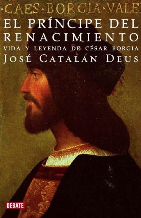 CESAR BORGIA, EL PRINCIPE DEL RENACIMIENTO | 9788483067796 | CATALAN DEUS, JOSE