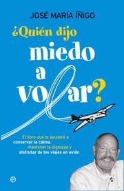 QUIEN DIJO MIEDO A VOLAR ? | 9788497347426 | IÑIGO, JOSE MARIA