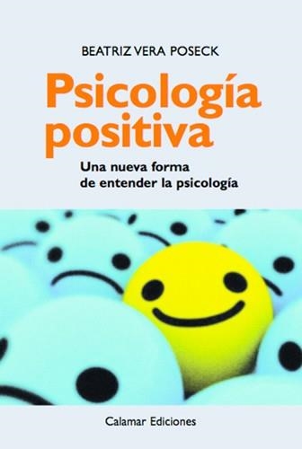 PSICOLOGIA POSITIVA : UNA NUEVA FORMA DE ENTENDER LA PSICOLO | 9788496235243 | VERA POSECK, BEATRIZ