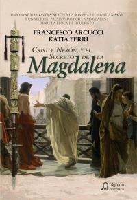 CRISTO, NEROM, Y EL SECRETO DE LA MAGDALENA | 9788498771244 | ARCUCCI, FRANCESCO