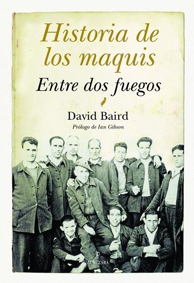 HISTORIA DE LOS MAQUIS.  ENTRE DOS FUEGOS | 9788496968684 | BAIRD, DAVID