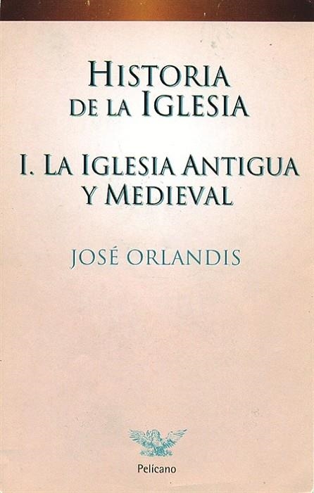 HISTORIA DE LA IGLESIA I | 9788482392561 | ORLANDIS ROVIRA, JOSE