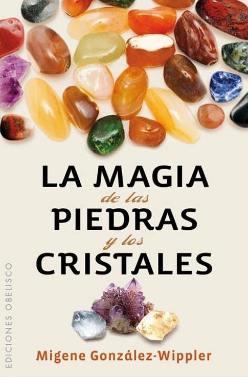 MAGIA DE LAS PIEDRAS Y LOS CRISTALES, LA (BOLSILLO) | 9788497779036 | GONZALEZ-WIPPLER, MIGENE