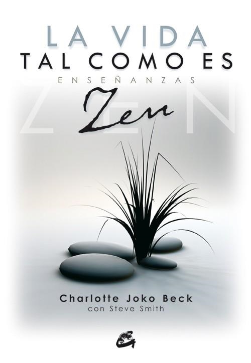 VIDA TAL COMO ES : ENSEÑANZAS ZEN, LA | 9788484452188 | BECK, CHARLOTTE JOKO