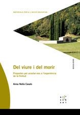 DEL VIURE I DEL MORIR. PROPOSTES PER ACOSTAR-NOS A L'EXPERIE | 9788495988966 | NOLLA CASALS, ANNA