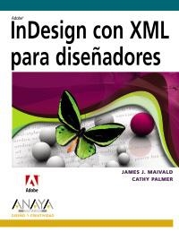 INDESIGN CON XML PARA DISEÑADORES | 9788441524255 | MAIVALD, JAMES J.