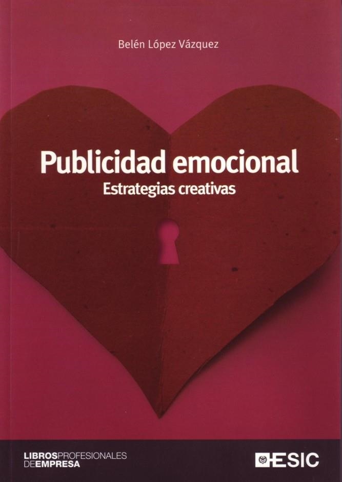 PUBLICIDAD EMOCIONAL.ESTRATEGIAS CREATIVAS | 9788473564885 | LOPEZ VAZQUEZ,BELEN