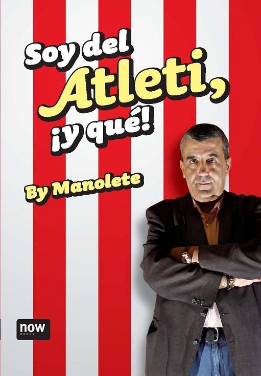 SOY DEL ATLETI, Y QUE | 9788492406715 | MANOLETE