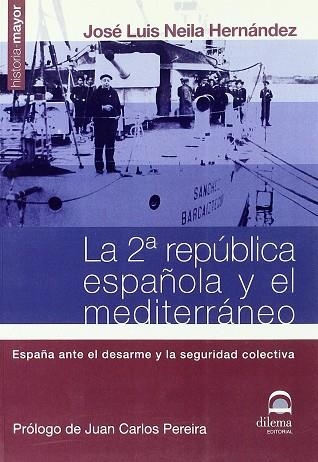 SEGUNDA REPUBLICA Y EL MEDITERRANEO : ESPAÑA ANTE EL DESA | 9788498270204 | NEILA HERNANDEZ, JOSE LUIS